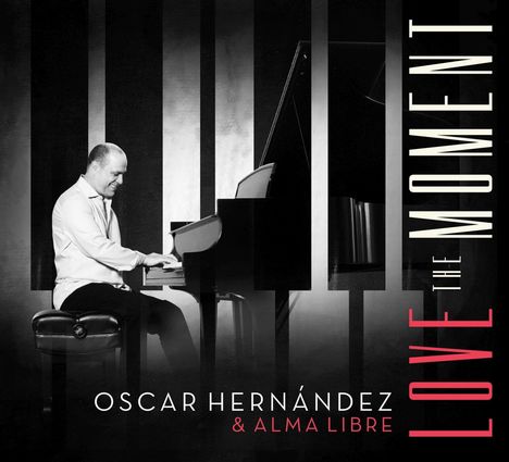 Oscar Hernández: Love The Moment, CD