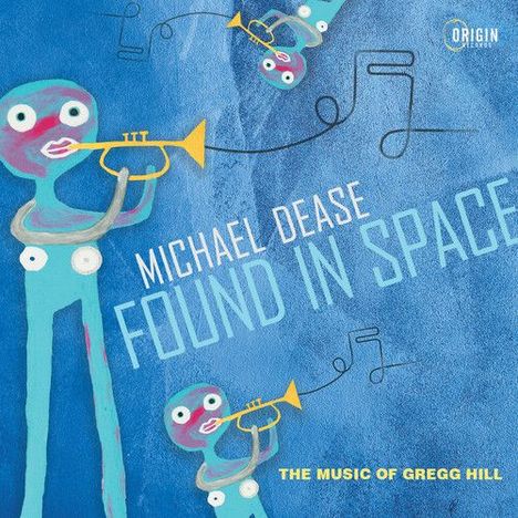 Michael Dease: Found In Space: The Music Of Gregg Hill, CD