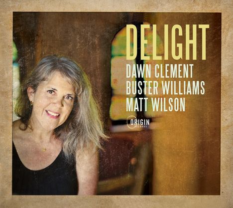 DELIGHT, DAWN CLEMENT, BUSTER WILLIAMS, MATT WILSON, Origin Records, Frau mit grauen Haaren lächelt im Vordergrund.