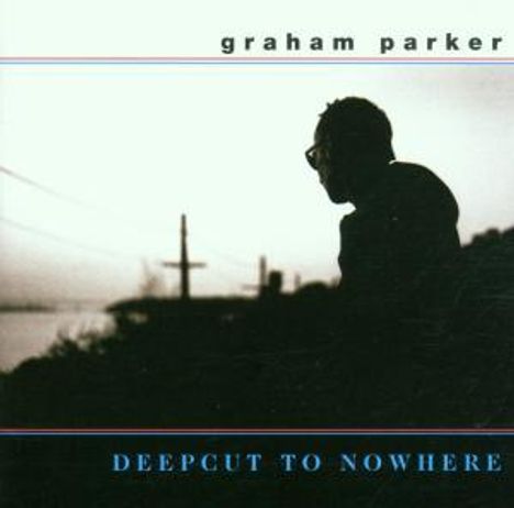 Graham Parker: Deepcut To Nowhere, CD