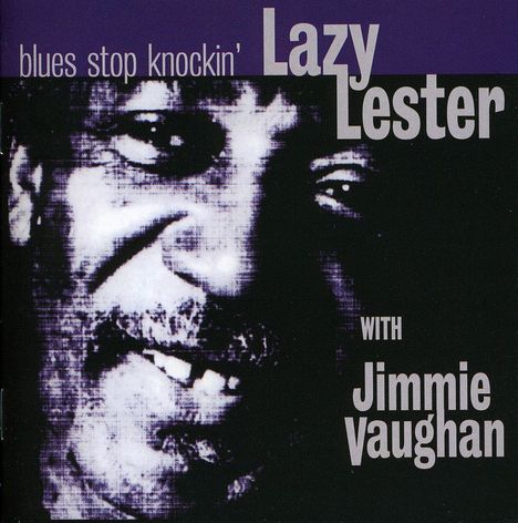 Lazy Lester &amp; Jimmy Vaughan: Blues Stop Knockin', CD