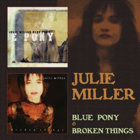 Julie Miller: Blue Pony / Broken Things, 2 CDs