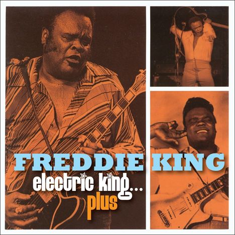 Freddie King: Electric King...Plus, 3 CDs