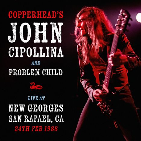 Text: "COPPERHEAD'S JOHN CIPOLLINA AND PROBLEM CHILD LIVE AT NEW GEORGES SAN RAFAEL, CA 24TH FEB 1988".  
Gitarrespielender Musiker in Bühnenscheinwerferlicht.