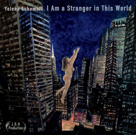 Yelena Eckemoff (geb. 1962): I Am A Stranger In This World, 2 CDs