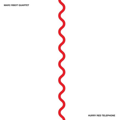 Oben links steht "MARC RIBOT QUARTET", unten rechts "HURRY RED TELEPHONE". In der Mitte zieht eine rote Zickzack-Linie senkrecht.