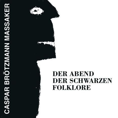 Caspar Brötzmann (geb. 1962): Der Abend der schwarzen Folklore, CD