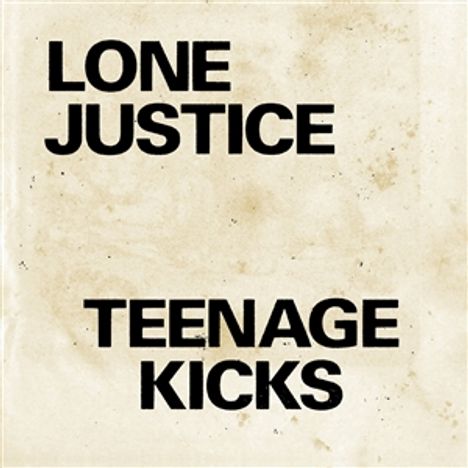 Lone Justice: Teenage Kicks / Nothing Can Stop My Loving You (Limited Indie Edition), Single 7"
