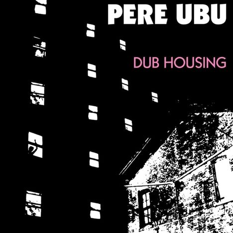 Pere Ubu: Dub Housing, CD