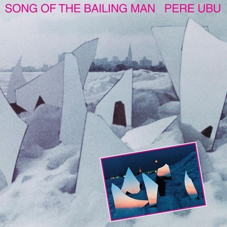 Pere Ubu: Song Of The Bailing Man, LP