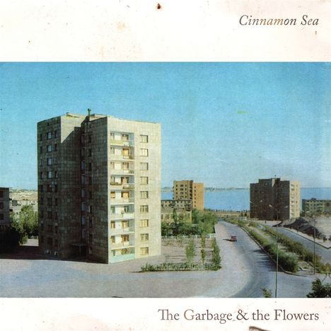 The Garbage And The Flowers: Cinnamon Sea, LP