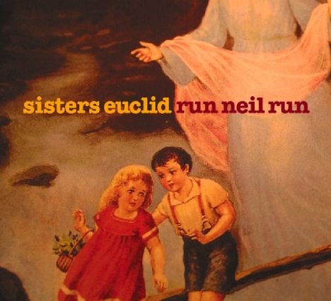 The Sisters Euclid: Run Neil Run, CD