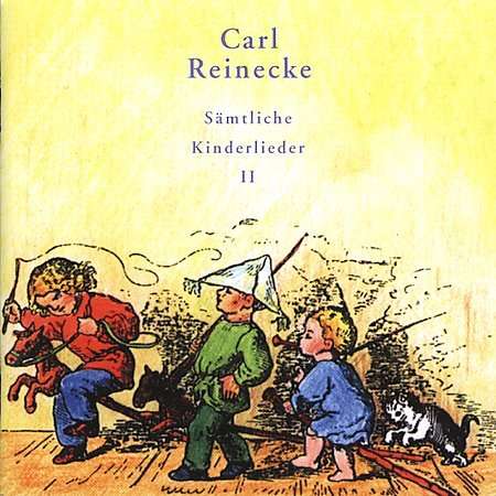 Carl Heinrich Reinecke (1824-1910): Sämtliche Kinderlieder Vol.2, CD