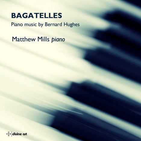 Bernard Hughes (geb. 1974): Klavierwerke "Bagatelles", CD