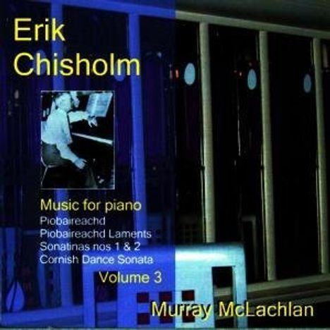 Eric Chisholm (1904-1965): Musik für Klavier Vol.3, CD