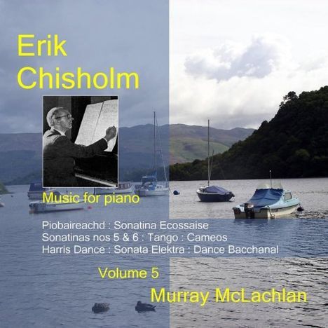 Eric Chisholm (1904-1965): Musik für Klavier Vol.5, CD