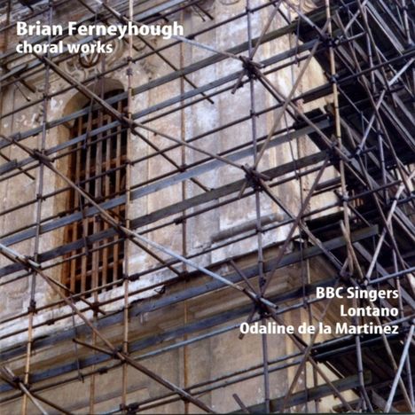 Brian Ferneyhough (geb. 1943): Chorwerke, CD