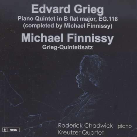 Edvard Grieg (1843-1907): Klavierquintett B-Dur (vervollständigt von Michael Finnissy), CD