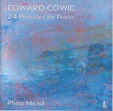 Edward Cowie (geb. 1943): 24 Preludes für Klavier (Heft 1-4), CD