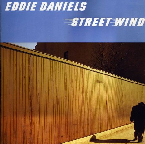 Eddie Daniels (geb. 1941): Street Wind, CD