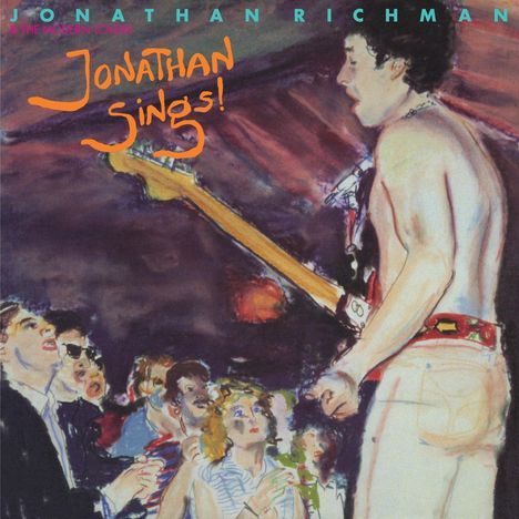 Jonathan Richman &amp; The Modern Lovers: Jonathan Sings! (Reissue), LP