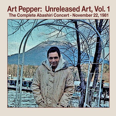 Art Pepper (1925-1982): Unreleased Art Vol.1: The Complete Abashiri Concert -  November 22, 1981, 2 CDs