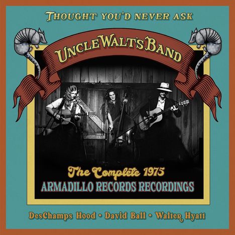 Uncle Walt's Band: Thought You'd Never Ask:The Complete 1975 Armadillo Records Recordings, CD