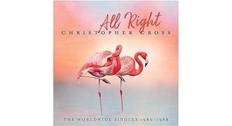 Text: "All Right", "Christopher Cross", "The Worldwide Singles 1980-1988". Zwei Flamingos vor einem bunten Hintergrund.