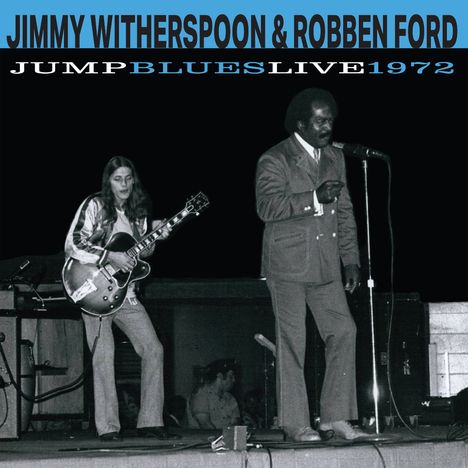 "Jimmy Witherspoon & Robben Ford", "Jump Blues Live 1972"; ein Sänger und ein Gitarrist auf der Bühne.