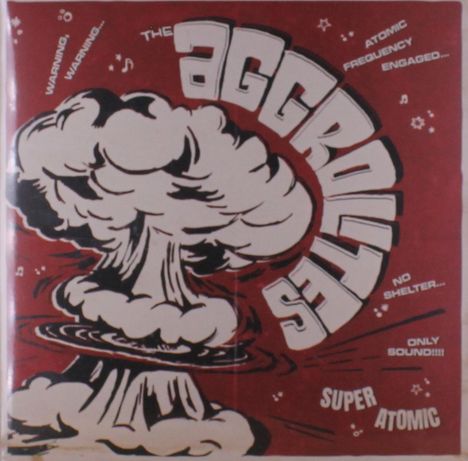 „Warning... Atomic frequency engaged... The Aggrolites... No shelter... Only sound!!! Super Atomic.“ Illustration eines Atompilzes.
