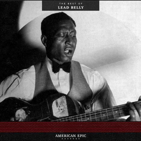 Leadbelly (Huddy Ledbetter): American Epic: The Best Of Lead Belly (180g), LP