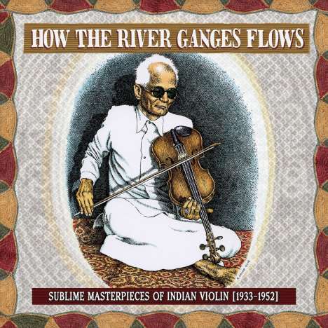 How The River Ganges Flows: Sublime Masterpieces Of Indian Violin 1933 - 1952, LP