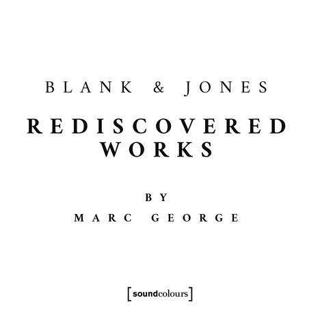 Blank &amp; Jones: Rediscovered Works by Marc George (Limited Handnumbered Edition), CD