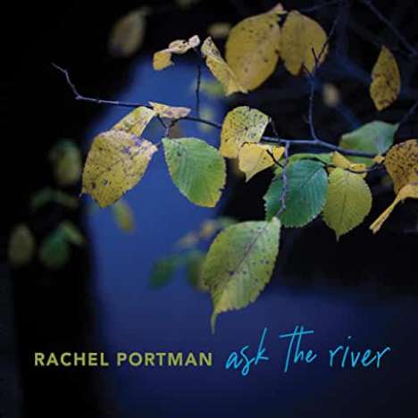 Rachel Portman (geb. 1960): Ask The River, CD