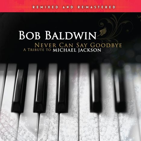 Bob Baldwin (geb. 1960): Never Can Say Goodbye(A Tribute To, 2 LPs