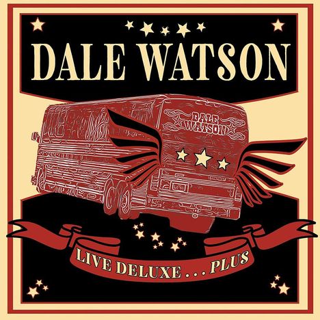 Dale Watson: Live Deluxe...Plus, 2 CDs