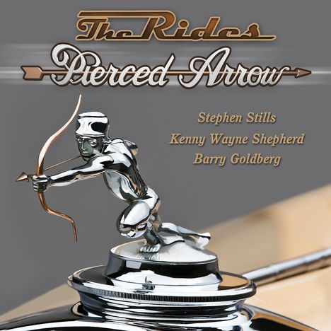 The Rides (Stephen Stills, Kenny Wayne Shepherd  &amp; Barry Goldberg): Pierced Arrow (180g), LP