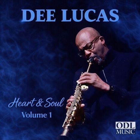 „DEE LUCAS“, „Heart & Soul“, „Volume 1“. Mann spielt Saxophon, ODL Music Logo.