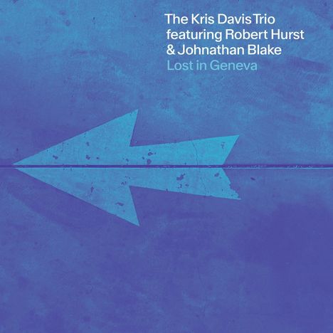 Text: "The Kris Davis Trio featuring Robert Hurst & Johnathan Blake. Lost in Geneva." Blauer Hintergrund mit einem Pfeil.
