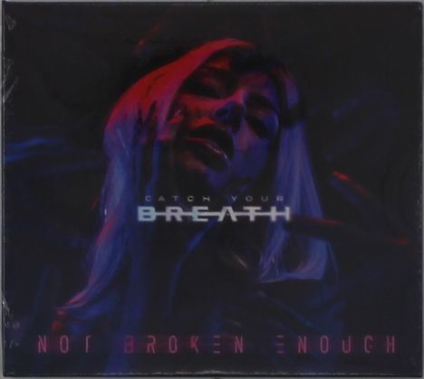 Text: "CATCH YOUR BREATH" und "NOT BROKEN ENOUGH". Bild von einer Person mit bunten Lichteffekten.