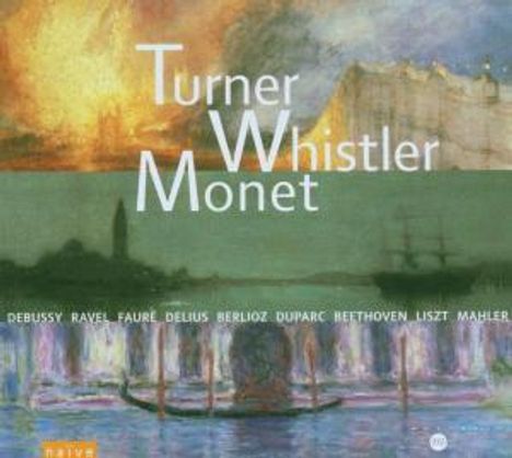 Turner Whistler Monet, 2 CDs