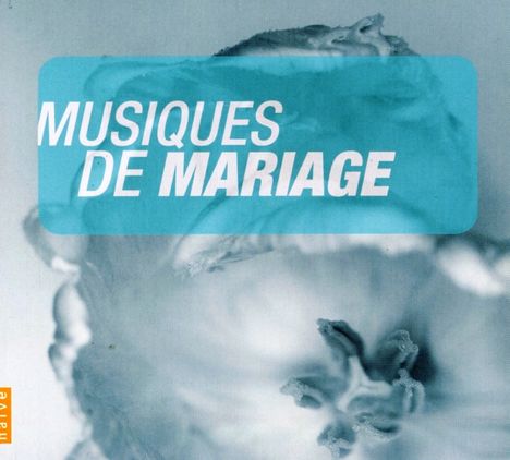 Musiques de Mariage - Festliche Musik zur Hochzeit, CD