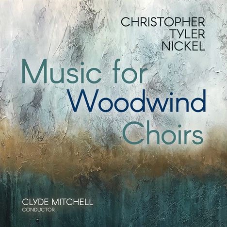 Christopher Tyler Nickel (geb. 1978): Music for Woodwind Choirs, CD