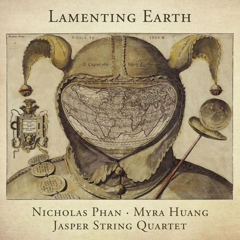 „Lamenting Earth“ steht oben. Darunter „Nicholas Phan · Myra Huang · Jasper String Quartet“. Historisch anmutende Illustration eines Kopfes mit Weltkarte als Gesicht.