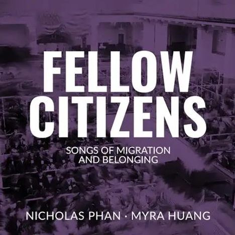 Text: "Fellow Citizens. Songs of Migration and Belonging. Nicholas Phan · Myra Huang." Hintergrund in lila Tönen.