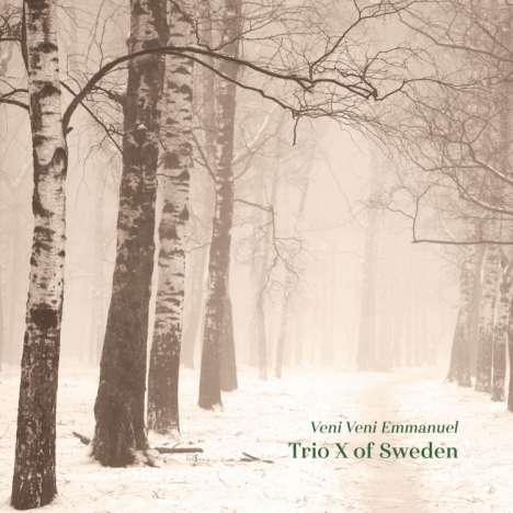 Trio X Of Sweden: Veni Veni Emmanuel, CD