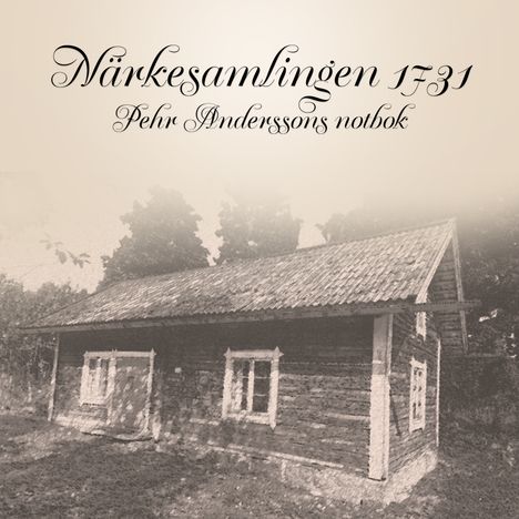 Närkesamlingen 1731 - Pehr Anderssons Notbok, 2 CDs