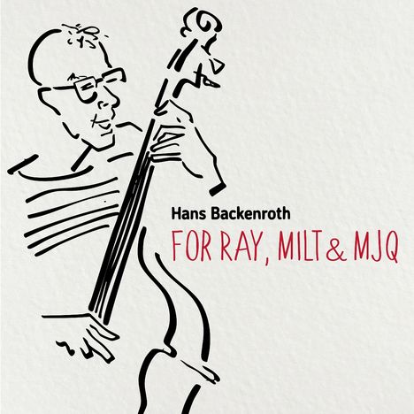 Hans Backenroth, FOR RAY, MILT & MJQ. Illustration eines Mannes mit Brille, der Kontrabass spielt.