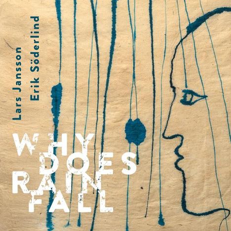 Texte: "WHY DOES RAIN FALL", "Lars Jansson", "Erik Söderlind". Illustration: Gesicht, blaue Linien wie Regen.