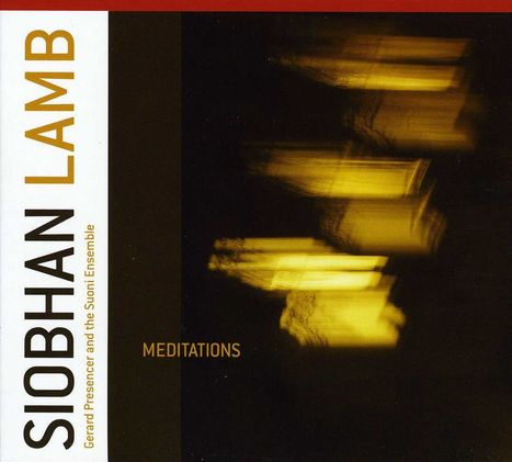 Gerard Presencer (geb. 1972): Meditations (Siobhan Lamb), CD